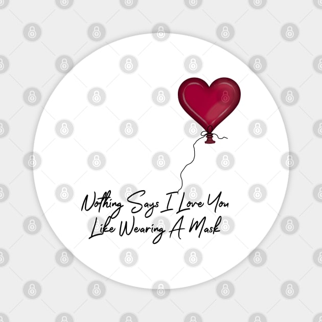 Nothing Says I Love You Like Wearing A Mask Balloon Magnet by ButterflyInTheAttic